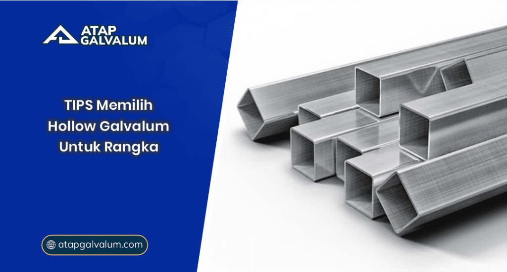 Tips Memilih Hollow Galvalum untuk Rangkaaa