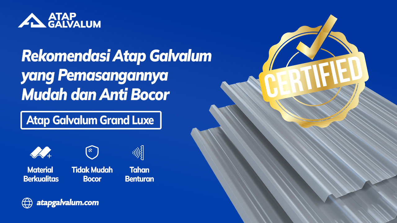 Rekomendasi Atap Galvalum yang Pemasangannya Mudah dan Anti Bocor