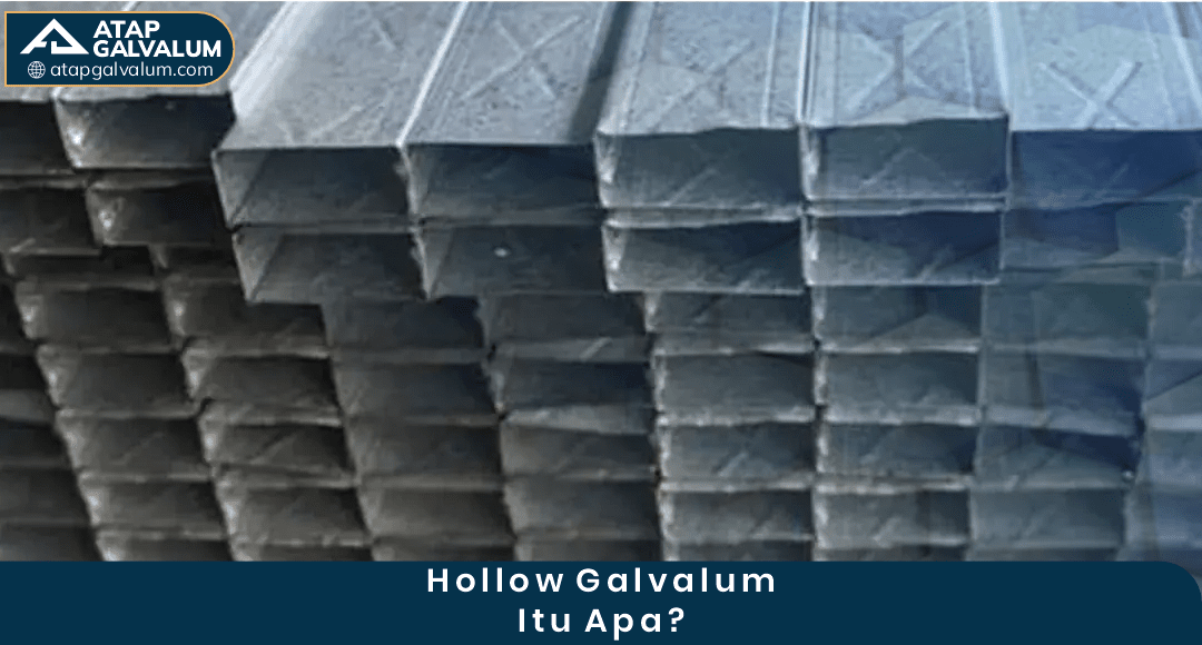 Hollow Galvalum Itu Apa ?