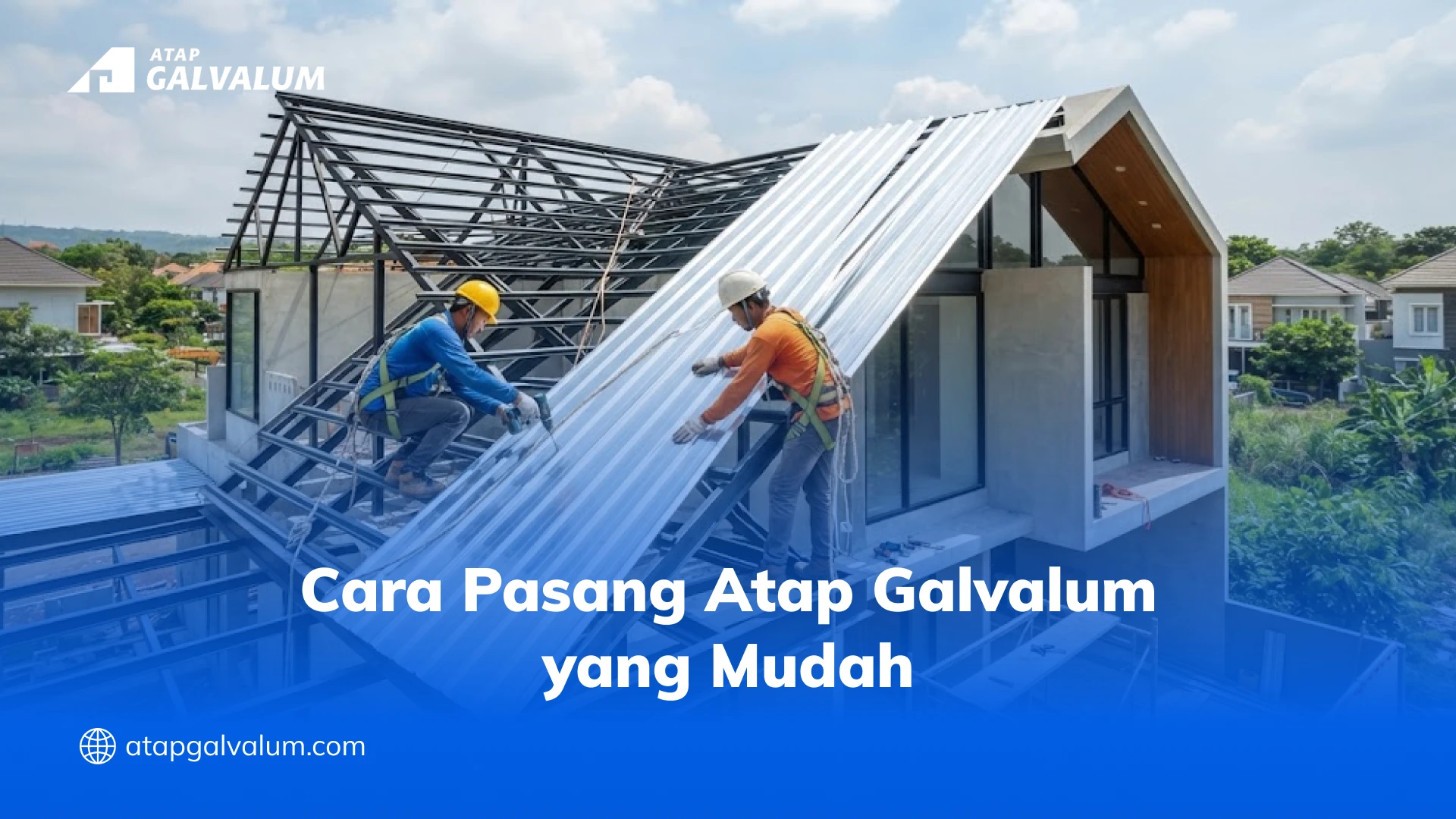 Cara Pasang Atap Galvalum yang Mudah