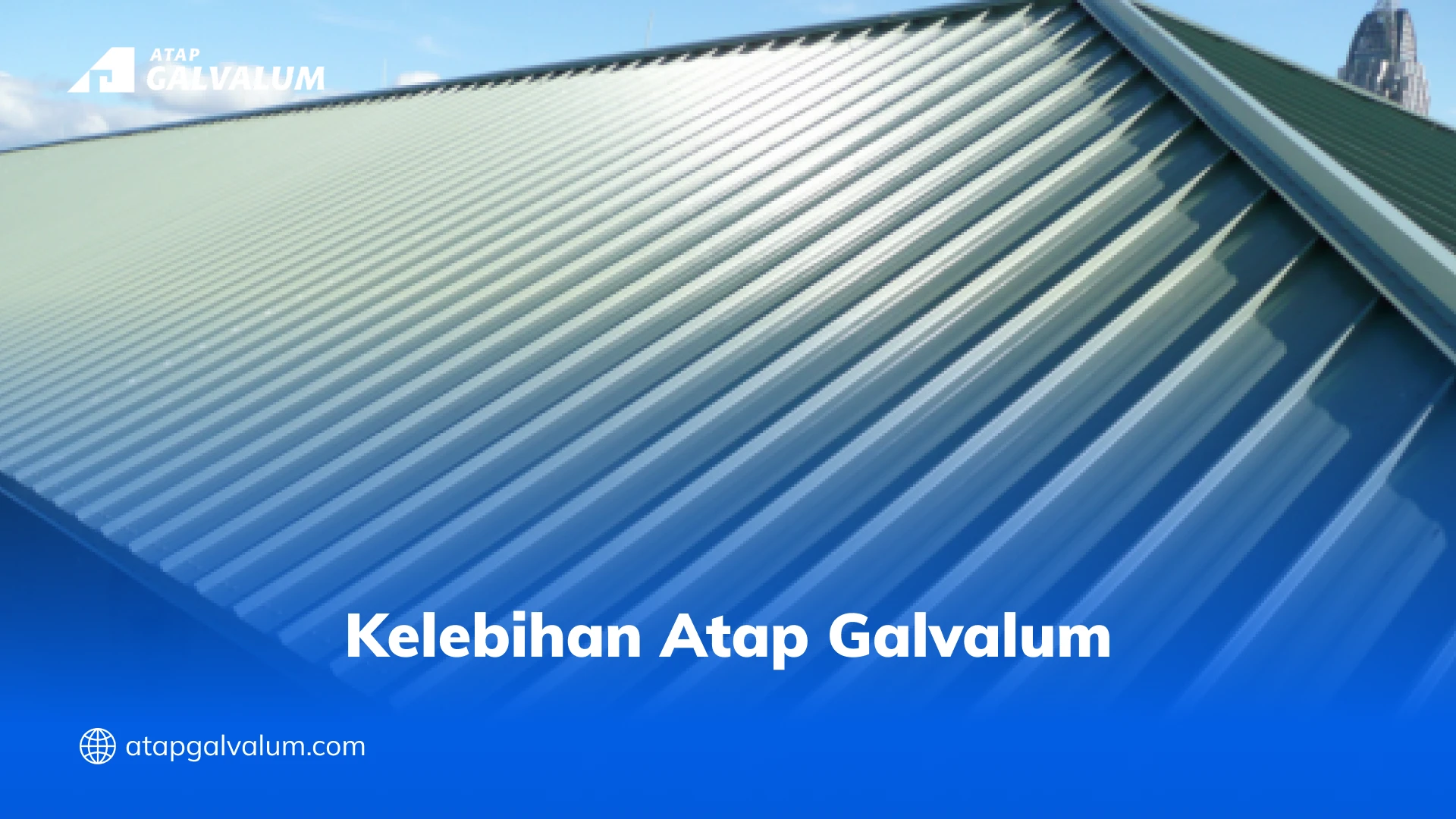 Kelebihan Atap Galvalum