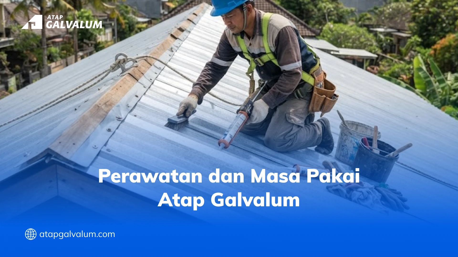 Perawatan dan Masa Pakai Atap Galvalum