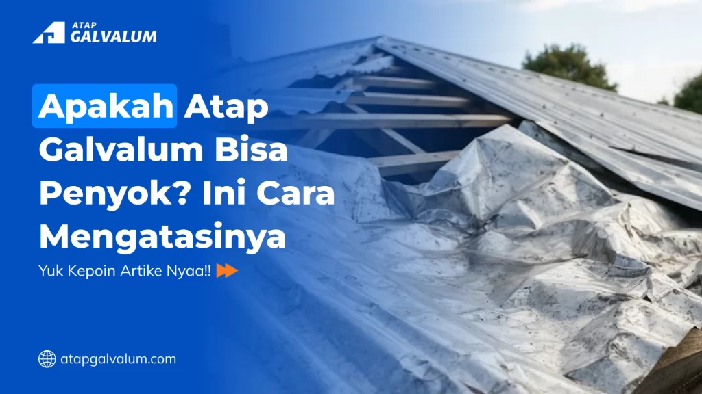 Apakah Atap Galvalum Bisa Penyok Ini Cara Mengatasinya