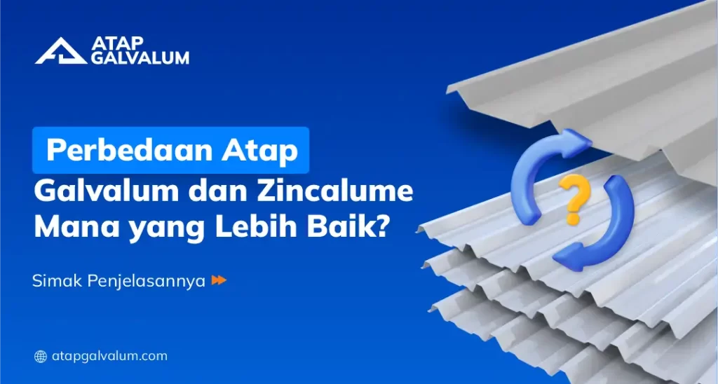 Perbedaan Atap Galvalum dan Zincalume: Mana yang Lebih Baik?