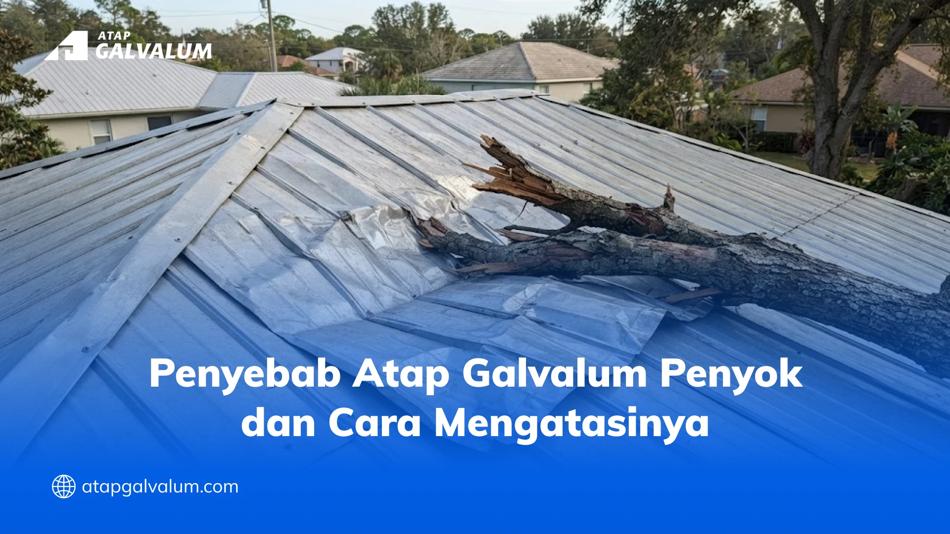 Penyebab Atap Galvalum Penyok dan Cara Mengatasinya