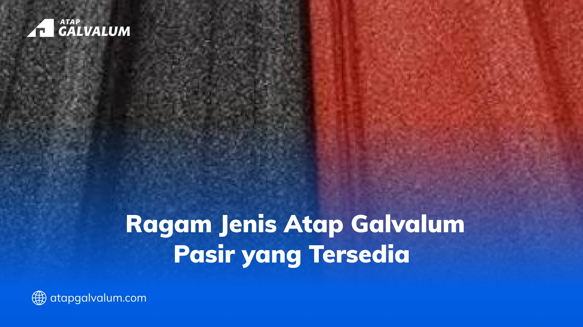 Ragam Jenis Atap Galvalum Pasir yang Tersedia