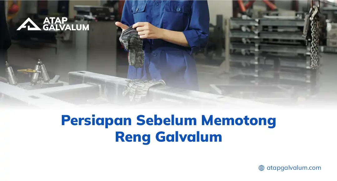 Persiapan Sebelum Memotong Reng Galvalum