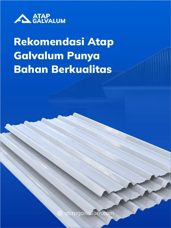 Rekomendasi Atap Galvalum Punya Bahan Berkualitas
