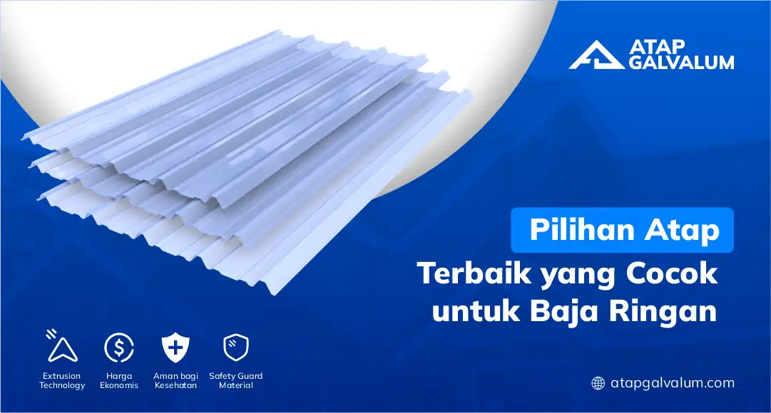 Pilihan Atap Terbaik yang Cocok untuk Baja Ringan