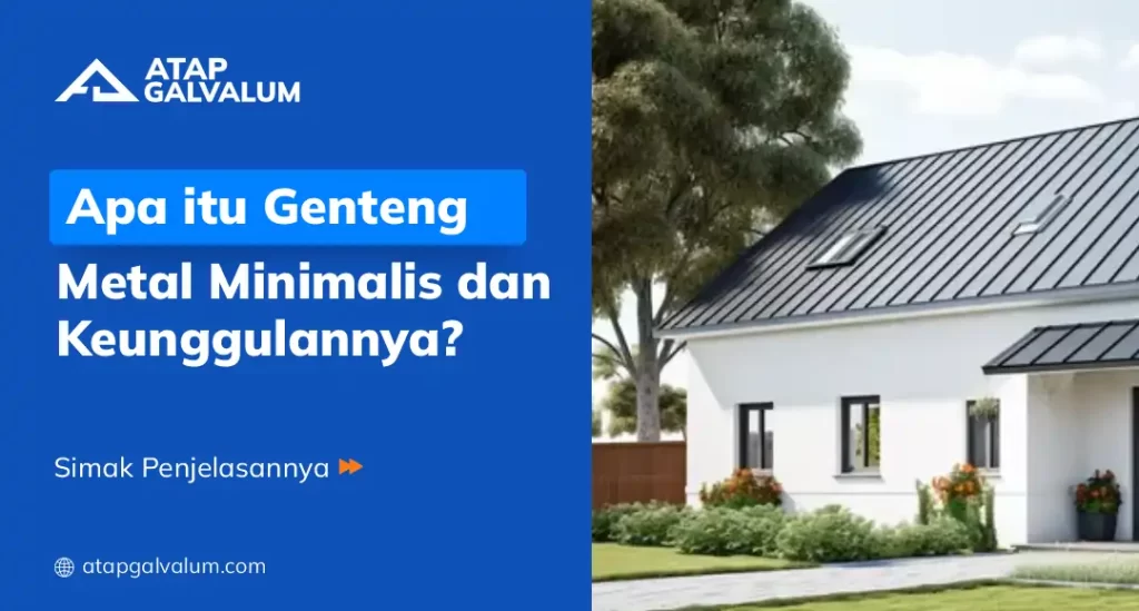 Apa Itu Genteng Metal Minimalis dan Keunggulannya?
