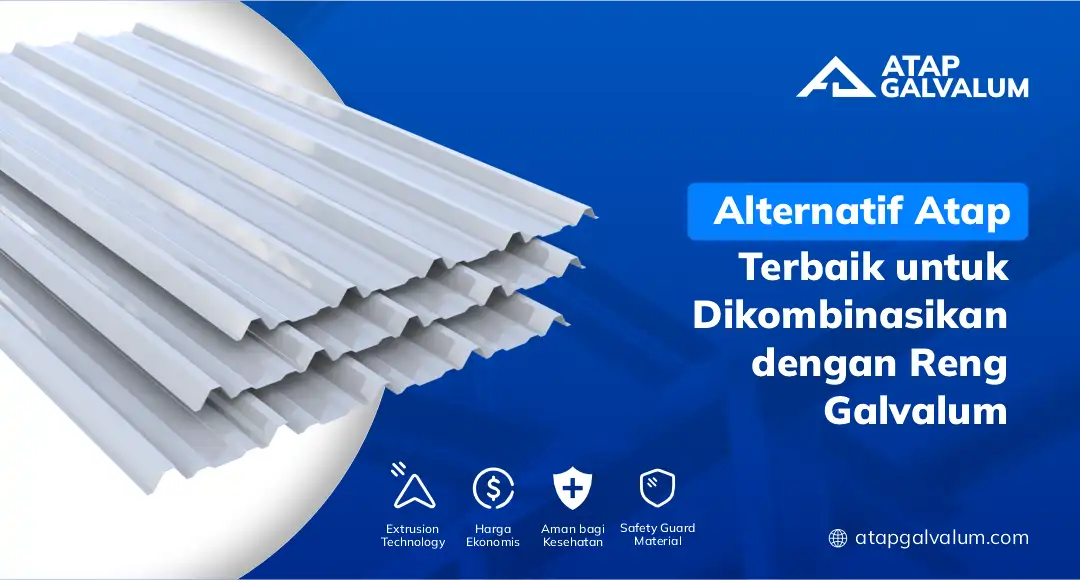 Alternatif Atap Terbaik untuk Dikombinasikan dengan Reng Galvalum