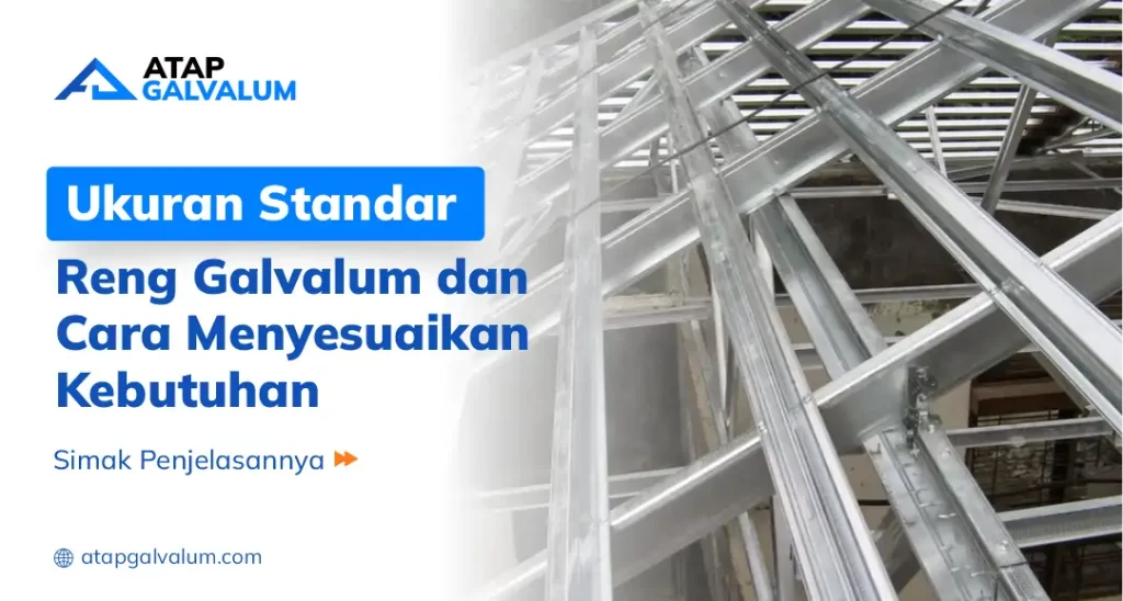 Ukuran Standar Reng Galvalum dan Cara Menyesuaikan Kebutuhan