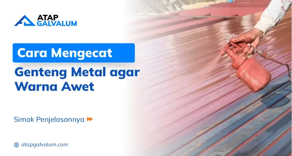 cara mengecat genteng metal agar warna awet
