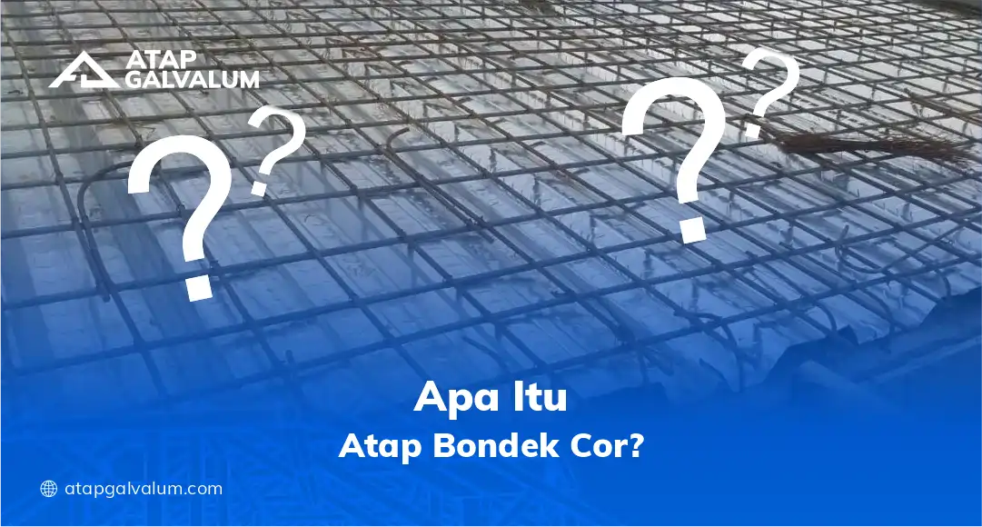 Apa itu Atap Bondek Cor?