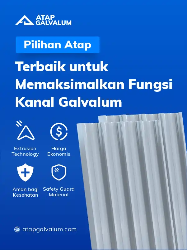 Pilihan Atap Terbaik untuk Memaksimalkan Fungsi Kanal Galvalum