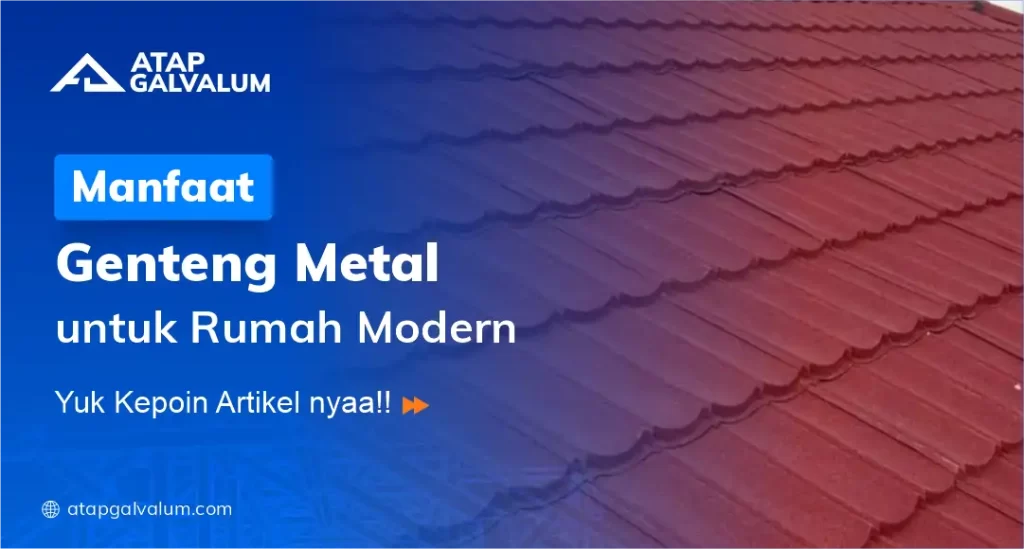 Manfaat Genteng Metal untuk Rumah Modern