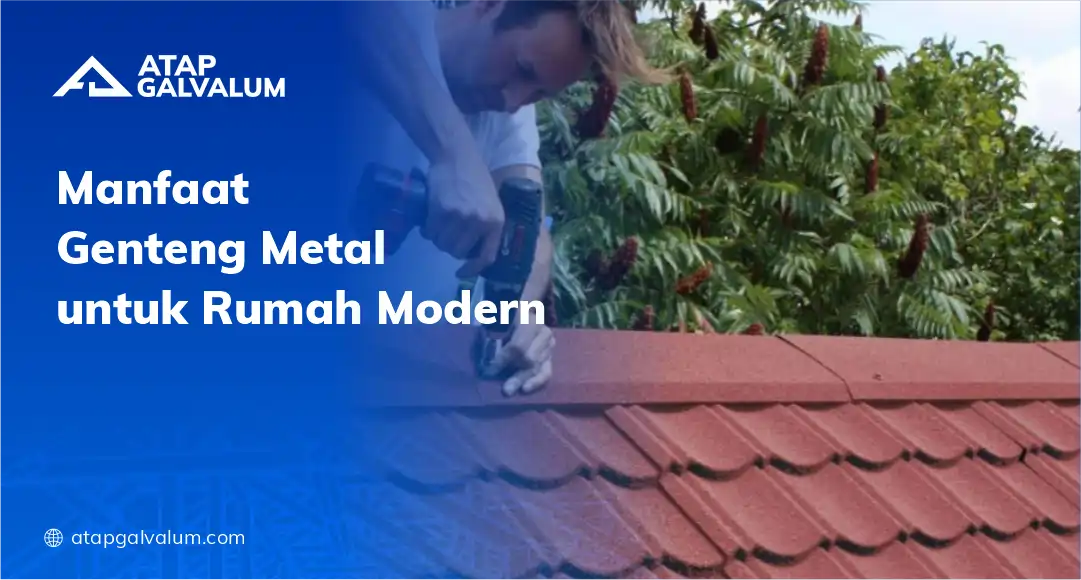 Manfaat Genteng Metal untuk Rumah Modern