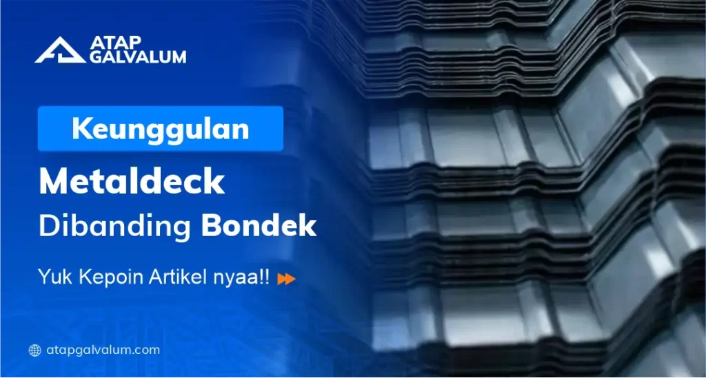 Keunggulan Metaldeck Dibanding Bondek Biasa
