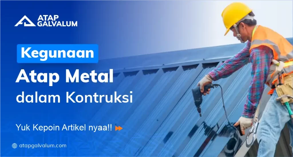 Kegunaan Atap Metal dalam Konstruksi