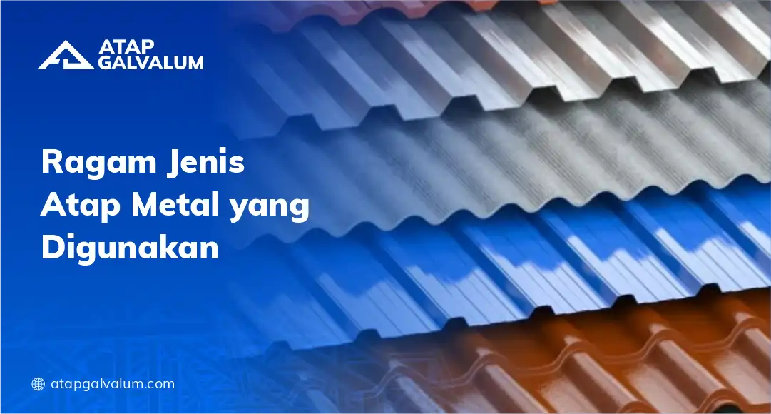Ragam Jenis Atap Metal yang Digunakan