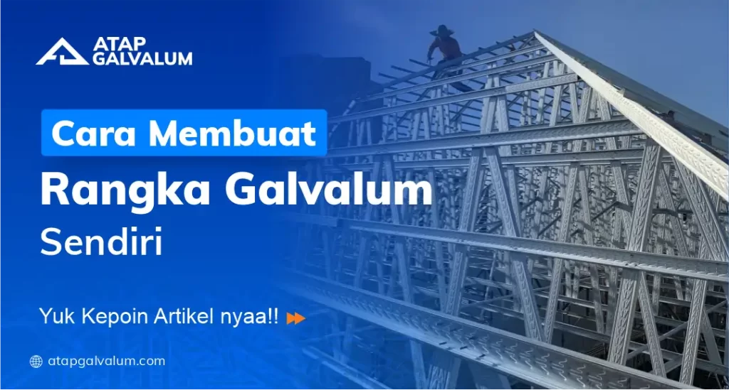 Cara Membuat Rangka Galvalum Sendiri