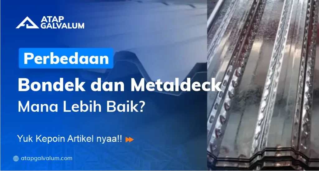 Perbedaan Bondek dan Metaldeck, Mana Lebih Baik?