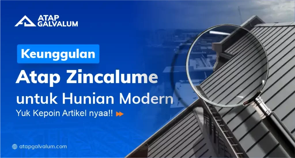 Keunggulan Atap Zincalume untuk Hunian Modern