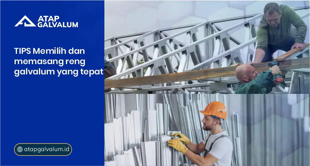 Tips Memilih dan Memasang Reng Galvalum yang Tepat