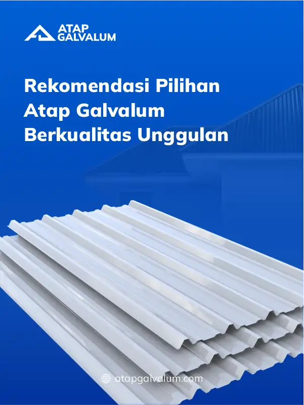 Rekomendasi Pilihan Atap Galvalum Berkualitas Unggulan