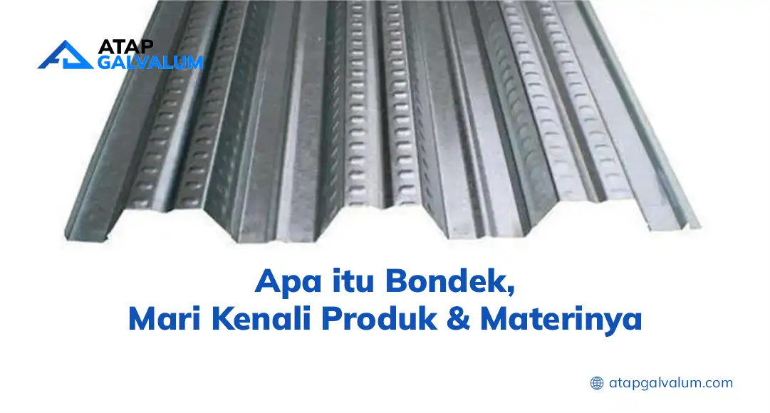 Apa Itu Bondek, Mari Kenali Produk & Materinya