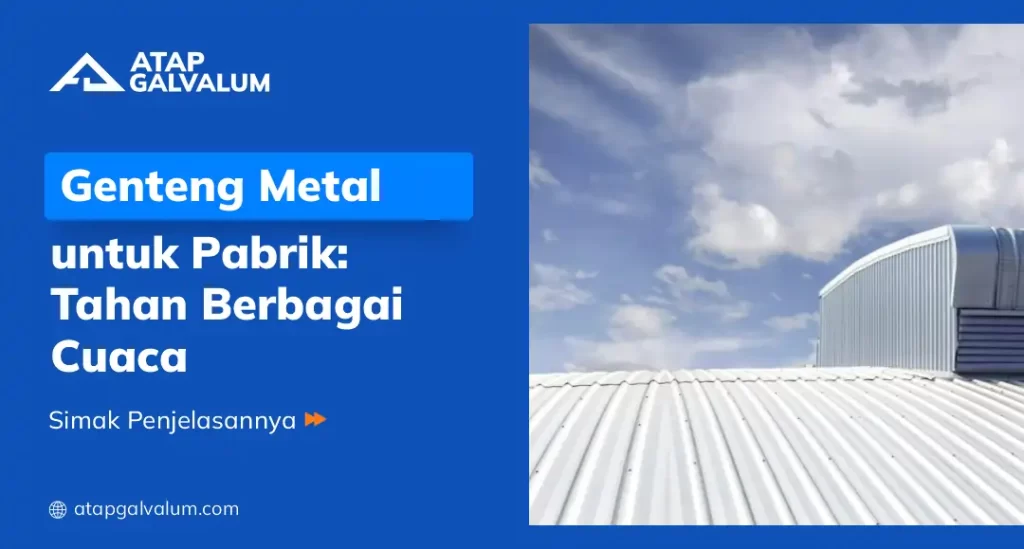 Genteng Metal untuk Pabrik : Tahan Berbagai Cuaca