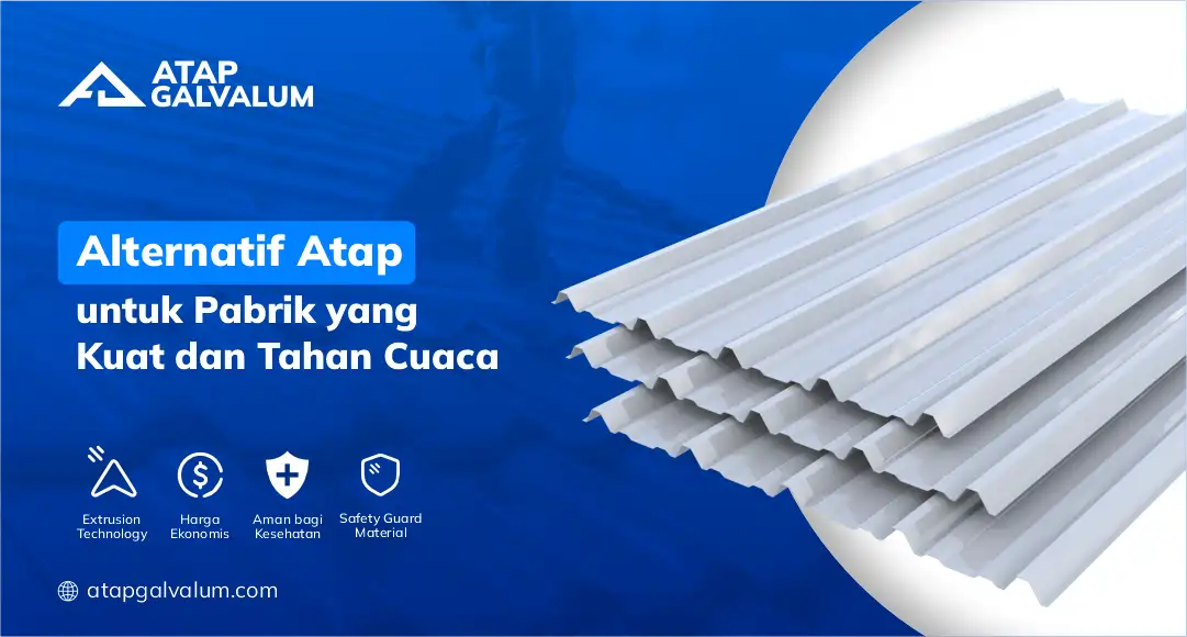 Alternatif Atap untuk Pabrik yang Tahan Berrbagai Cuaca