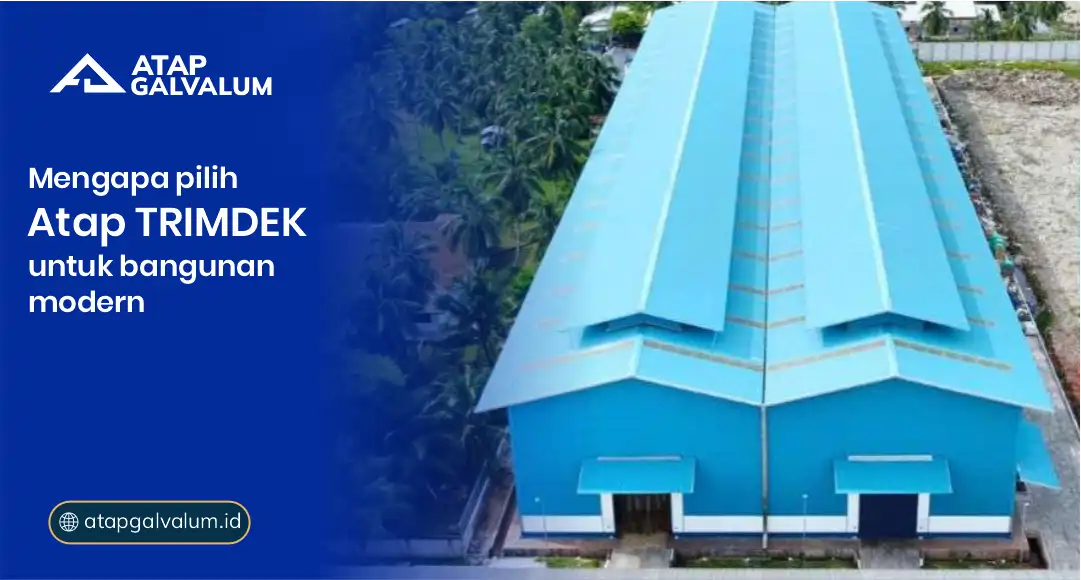 Mengapa Pilih Atap Trimdek untuk Bangunan Modern?