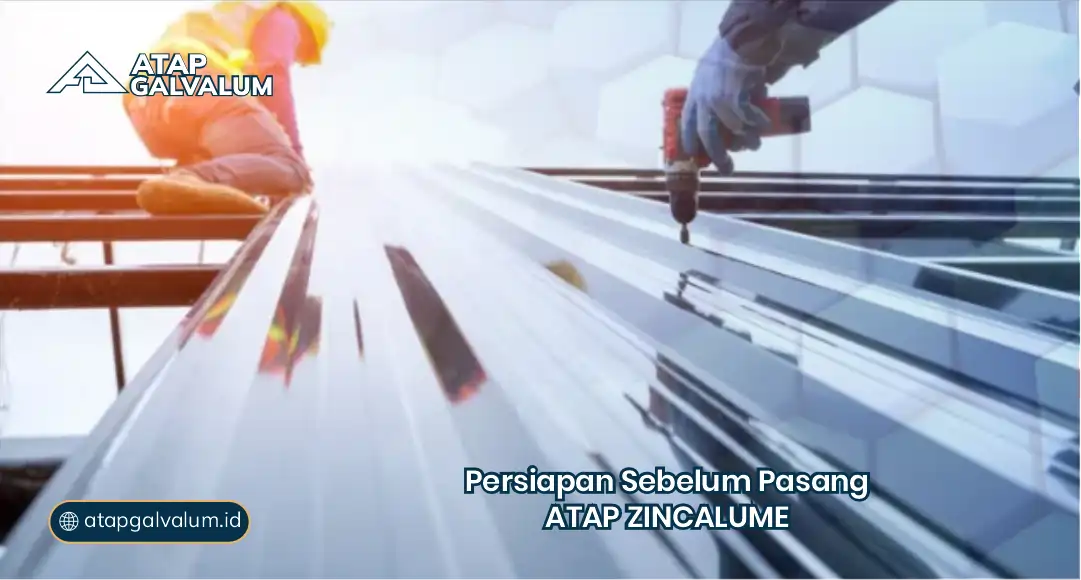 Persiapan Sebelum Pasang Atap Zincalume