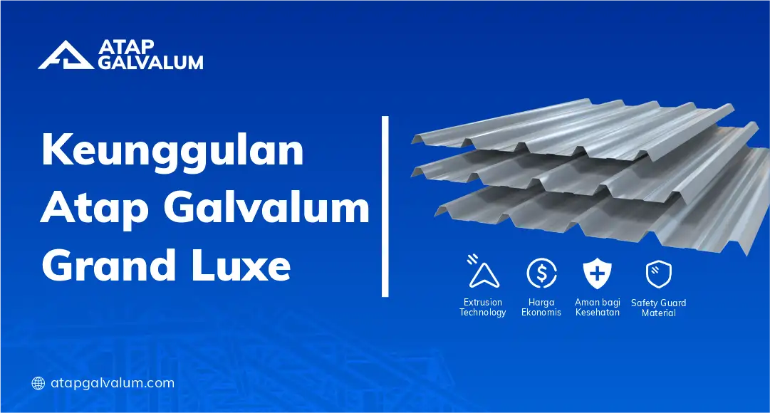 Keunggulan Atap Galvalum Grand Luxe