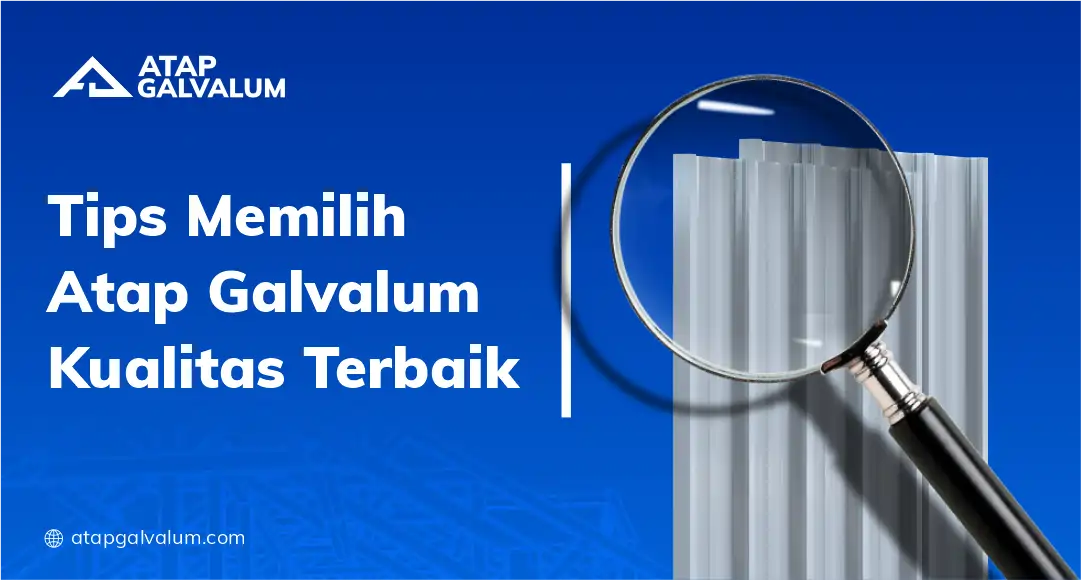 Tips Memilih Atap Galvalum Kualitas Terbaik