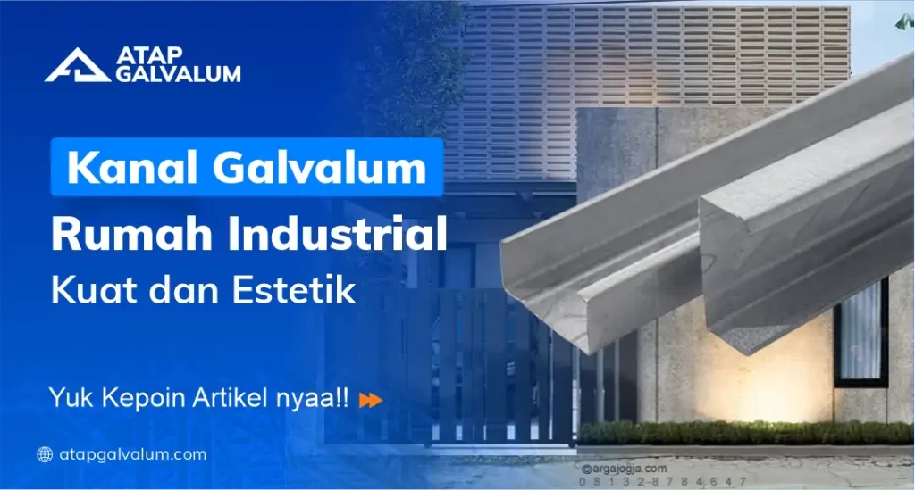 Kanal Galvalum Rumah Industrial, Kuat dan Estetik