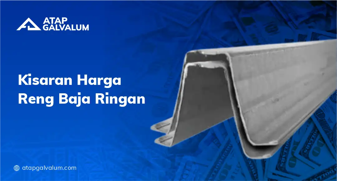 Kisaran Harga Reng Baja Ringan