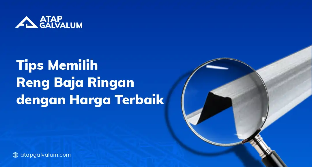 Tips Memilih Reng Baja Ringan dengan Harga Terbaik