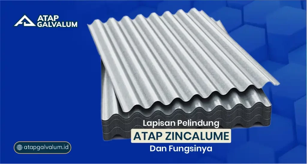 Lapisan Pelindung Atap Zincalume dan Fungsinya