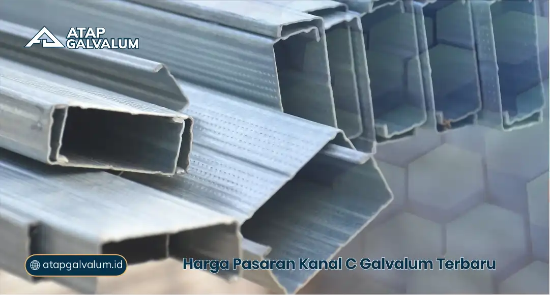 Harga Pasaran Kanal C Galvalum Terbaru