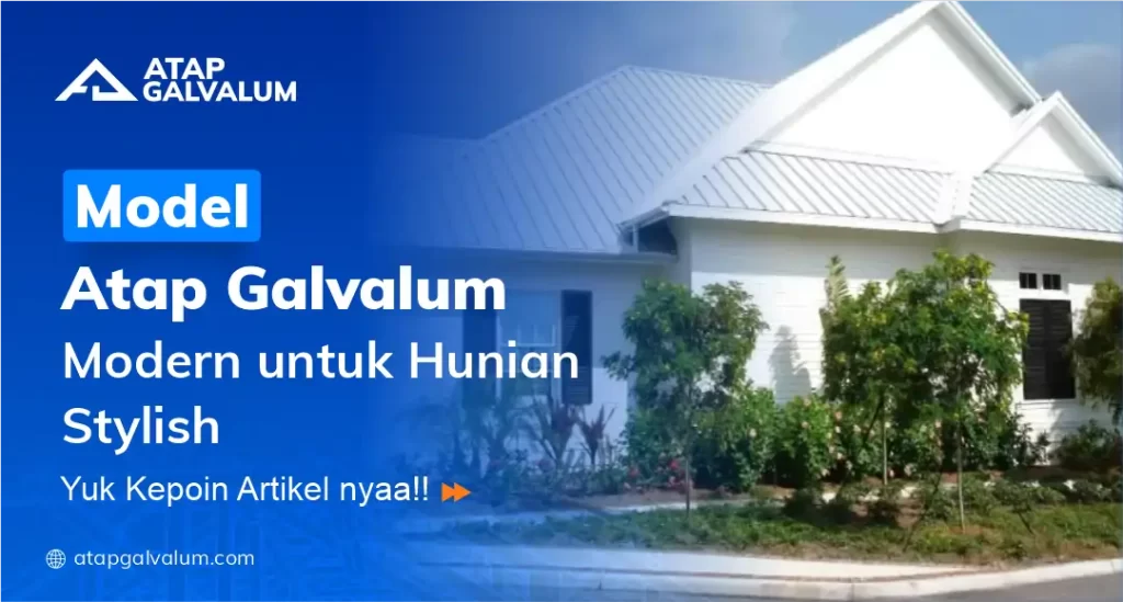 Model Atap Galvalum Modern untuk Hunian Stylish