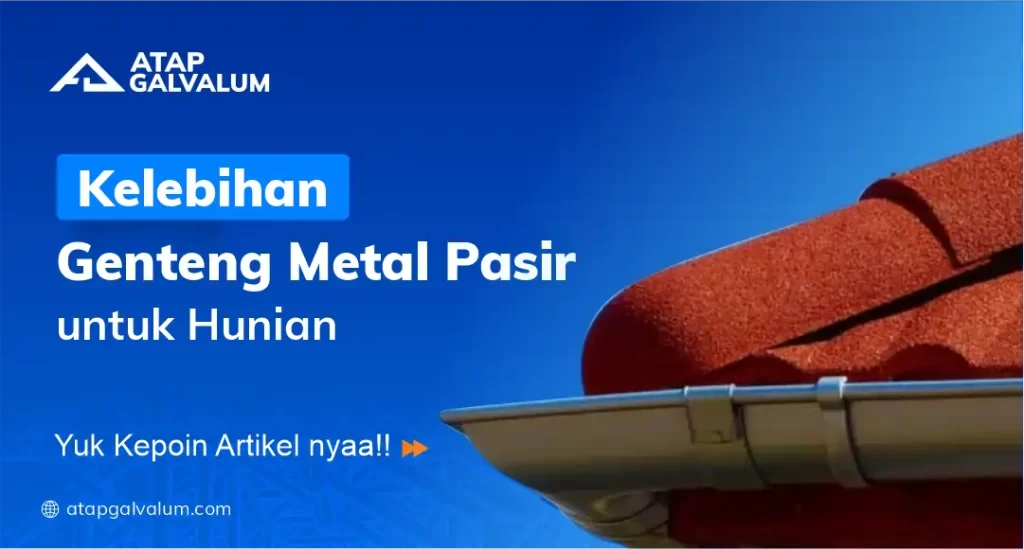 Kelebihan Genteng Metal Pasir untuk Hunian