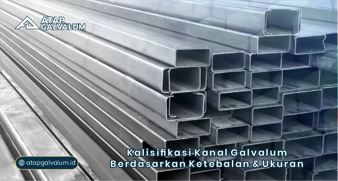 Klasifikasi Kanal Galvalum Berdasarkan Ketebalan dan Ukuran