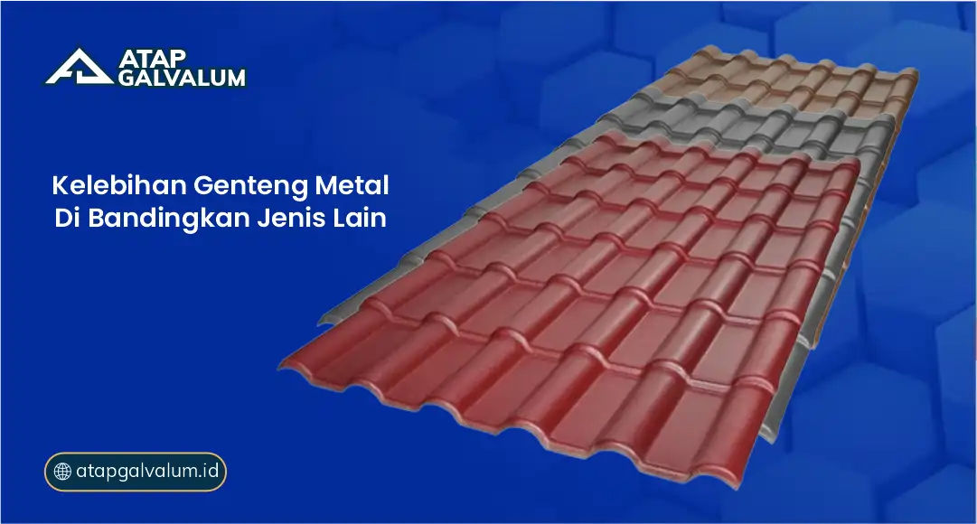 Kelebihan Genteng Metal Dibandingkan Jenis Lain