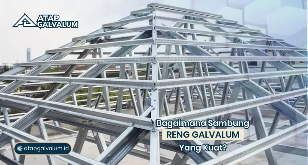 Bagaimana Sambung Reng Galvalum yang Kuat?