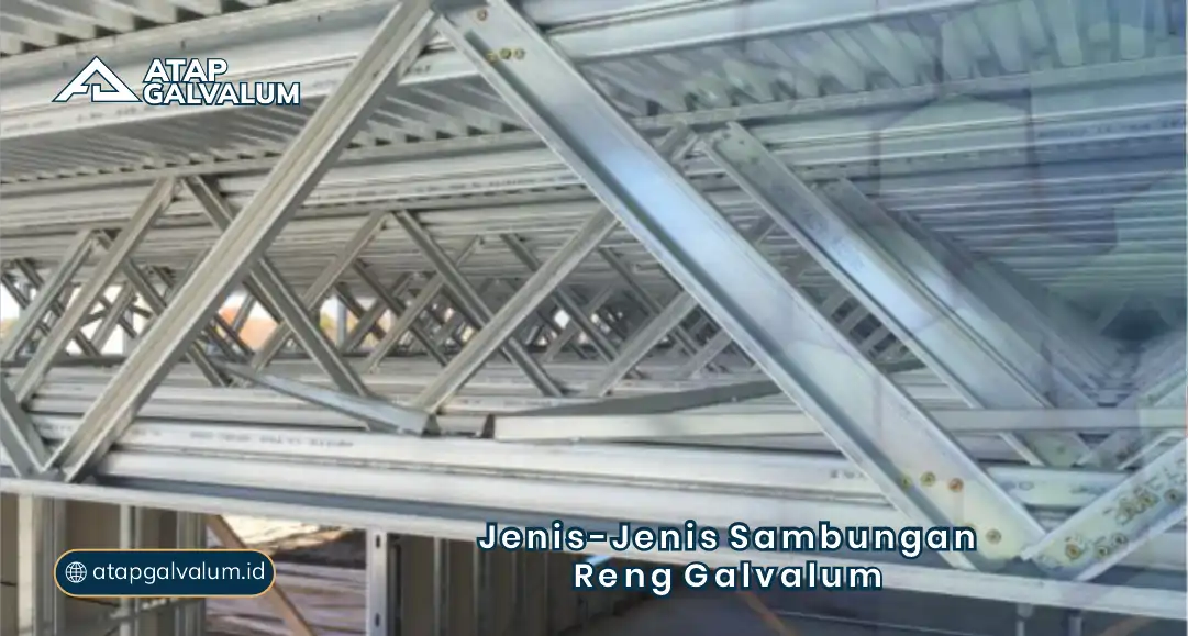 Jenis-Jenis Sambungan Reng Galvalum