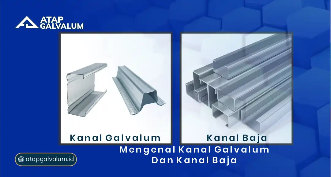 Mengenal Kanal Galvalum dan Kanal Baja
