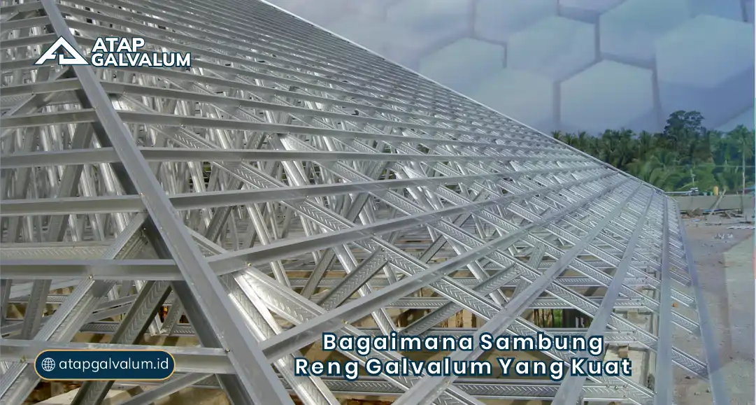 Bagaimana Sambung Reng Galvalum yang Kuat ?