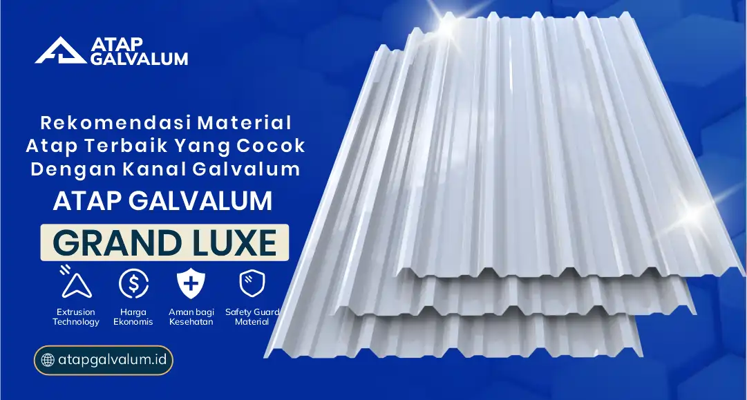 Rekomendasi Material Atap Terbaik yang cocok dengan Kanal Galvalum